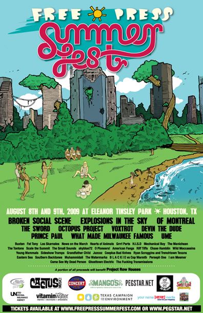 Free Press Summer Fest 2009 — Free Press Summer Fest 2009 lineup poster. Printed copy reads AUGUST 8TH AND 9TH, 2009 AT ELEANOR TINSLEY PARK — HOUSTON, TX, with Broken Social Scene, Explosions in the Sky, Of Montreal, The Sword, Octopus Project, Voxtrot, Devin the Dude and Prince Paul.